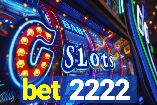 bet 2222